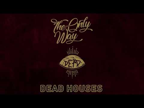 The Only Way - Dead Houses (Official Stream)
