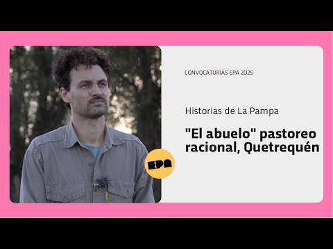 HISTORIAS DE LA PAMPA | Programa 12 | "El abuelo" pastoreo racional, Quetrequén