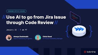 Tabnine Office Hours: Use AI to go from Jira Issue through Code Review
