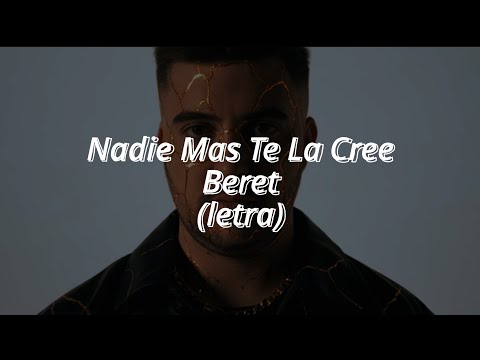 Nadie Mas Te La Cree - Beret (letra/lyrics)