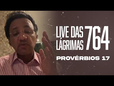 Live of Tears 764 - Proverbs 17