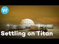 Exploring Saturn S Moon Titan Our Possible Future Home Full Documentary
