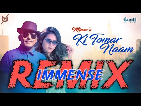 Minar Rahman - Ki Tomar Naam (IMMENSE Remix)