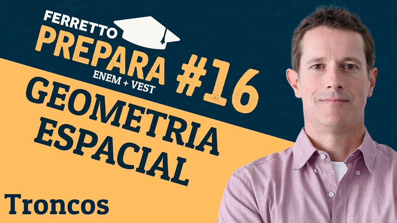 Ferretto Prepara #16: Geometria Espacial - Troncos (Replay)