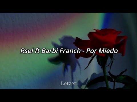 Rsel ft Barbi Franch - Por Miedo (Letra)