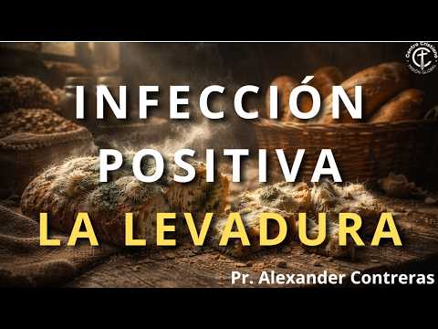 Infección positiva "La Levadura". Predíca: Pr. Alexander Contreras. 22-02-26