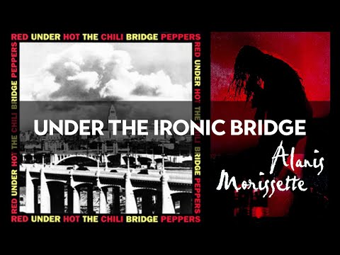Under The Ironic Bridge - Red Hot Chili Peppers vs Alanis Morissette (Mashup)