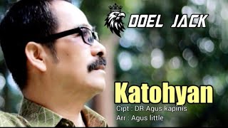 Download lagu Katohyan,Doel Jack,cipt : DR.Agus kapinis Arr : Agus little mp3