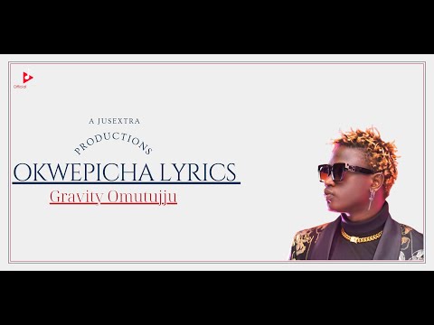 Okwepicha  – Gravity Omutujju (Lyrics Video)