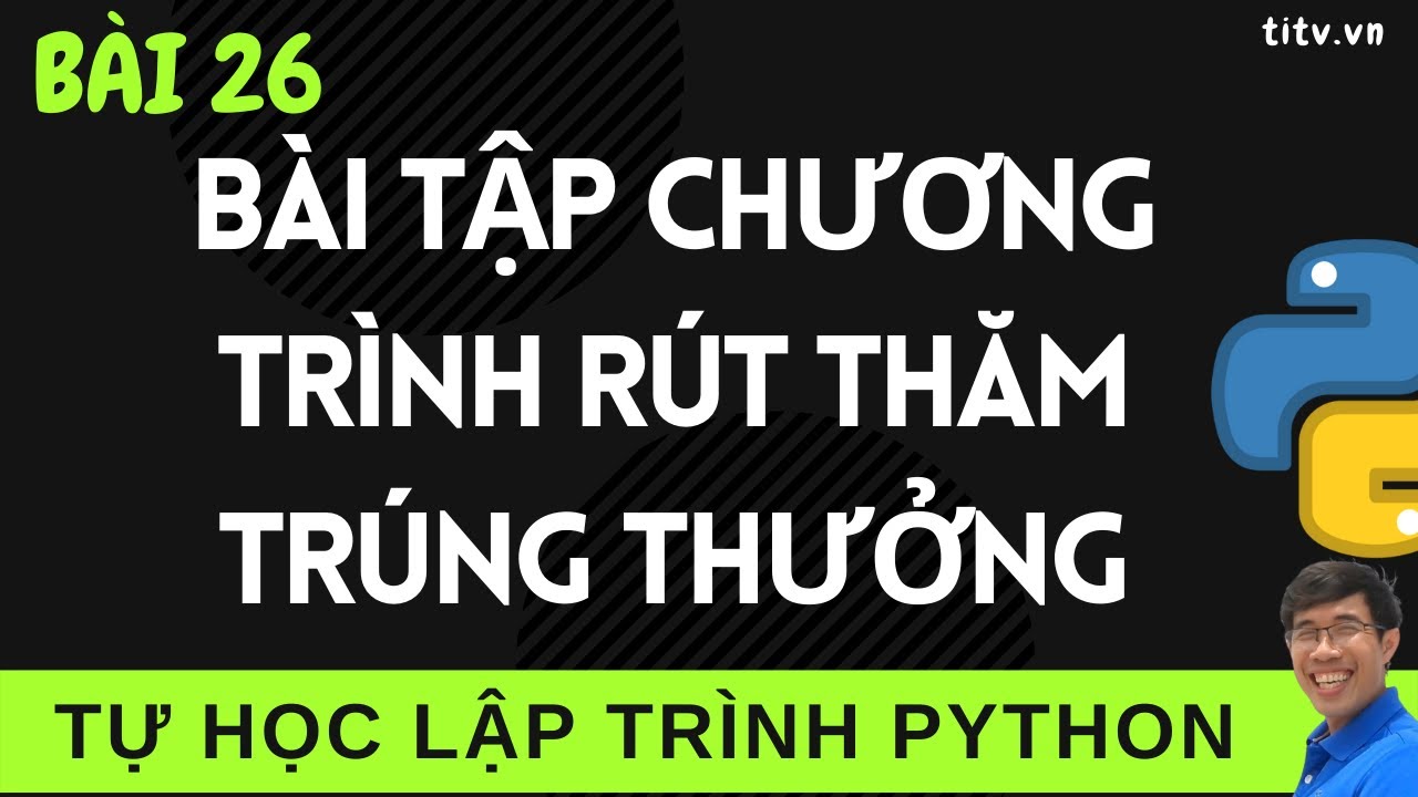 Lập trình Python - 26. Bài tập rút thăm trúng thưởng