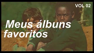 MEUS ÁLBUNS FAVORITOS - VOL 02