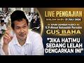 LIVE PENGAJIAN GUS BAHA SELASA 20 JULI NGAJI GUS BAHA HARI INI Gusbahaterbaru