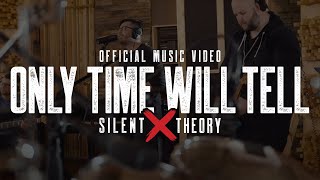 Silent Theory - Only Time Will Tell [Official Music Video]