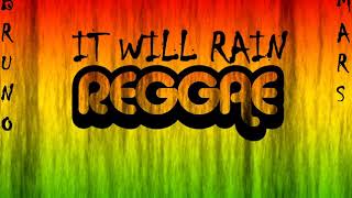 Download lagu BRUNO MARS - IT WILL RAIN REGGAE AUDIO  (Jr Blender Reggae Remix) mp3