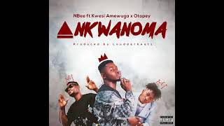 NBee ft Kwesi Amewuga & Otopey - Ankwanoma (Audio Slide)