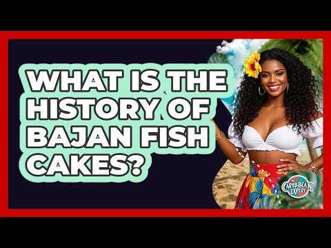 What Is The History Of Bajan Fish Cakes?