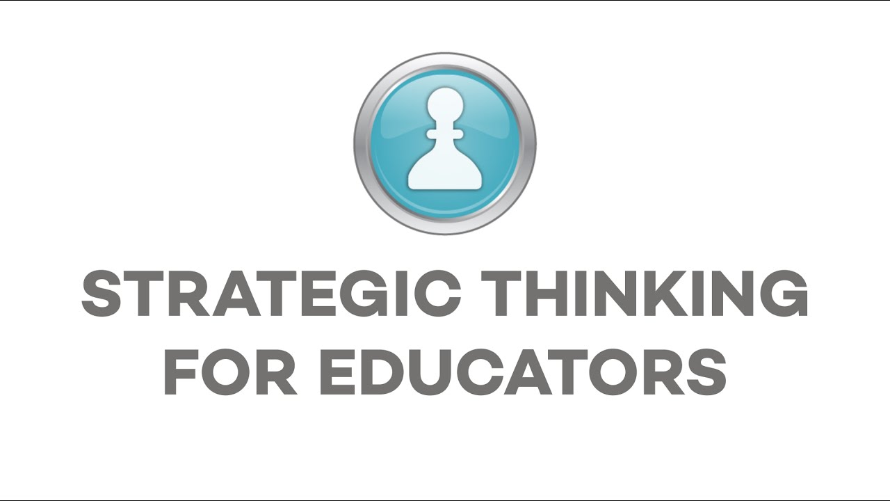 Strategic Thinking For Educators