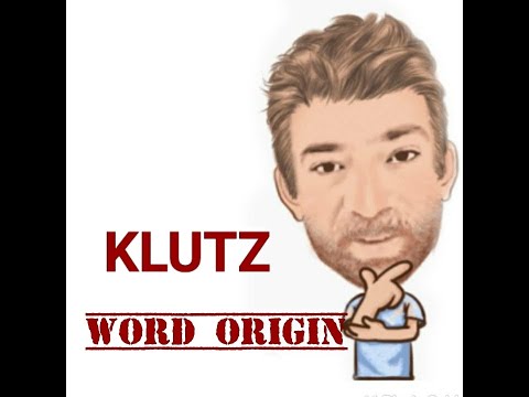 English Tutor Nick P Word Origins (294) Klutz