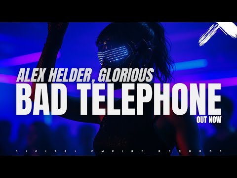 Alex Helder & Glorious - Bad Telephone [ OUT NOW ]
