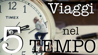 Si può viaggiare nel Tempo? - Il Tempo Esiste?#05