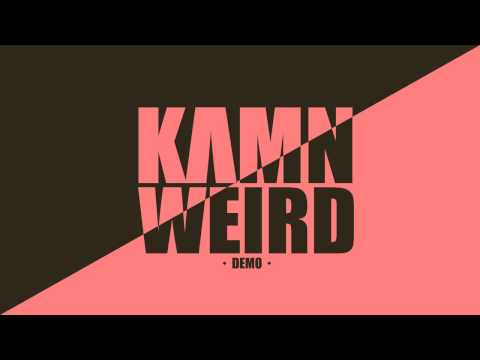 KAMN - WEIRD  [DEMODUBSTEP]