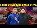 LAGU VIRAL MALAYSIA 2024 - MALAYSIA TOP HITS - Tajul, Afieq Shazwan, Haqiem Rusli, Wany Hasrita