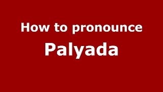 How to pronounce Palyada