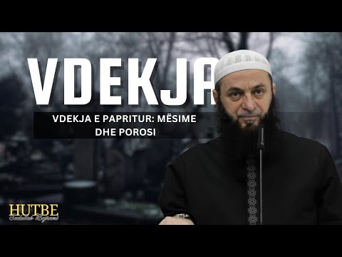 HUTBE - Vdekja e papritur: Mësime dhe porosi | Hoxhë Sadullah Bajrami