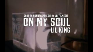 Lil King -  On My Soul  (Official Video) Shot by @nunufashoo