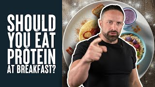 Should You Eat Protein At Breakfast? | Educational Video | Dr. Layne Norton Phd