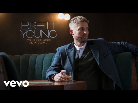 Brett Young - You Ain't Here To Kiss Me (2022 / Audio)