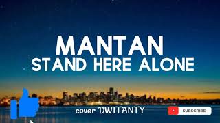 Download lagu MANTAN//STAND HERE ALONE (COVER DWITANTY) mp3 Download lagu MANTAN//STAND HERE ALONE (COVER DWITANTY) mp3