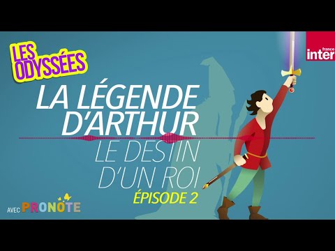 La légende du roi Arthur (épisode 2): Le destin d'un roi - Les Odyssées