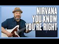 How To Play Nirvana You Know You Re Right Guitar Lesson