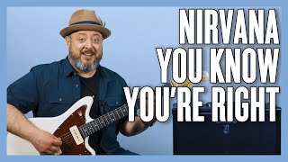How to Play Nirvana You Know You&#39;re Right - Guitar Lesson