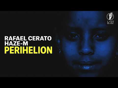 Rafael Cerato & Haze-M Perihelion (Original Mix)