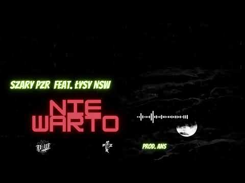 Szary PZR feat. Łysy NSW - Nie warto prod. ANS