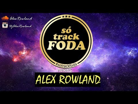 Alex Rowland (So Track Foda)#005 feat ALOK, Vintage Culture, Illusionize, Jetlag