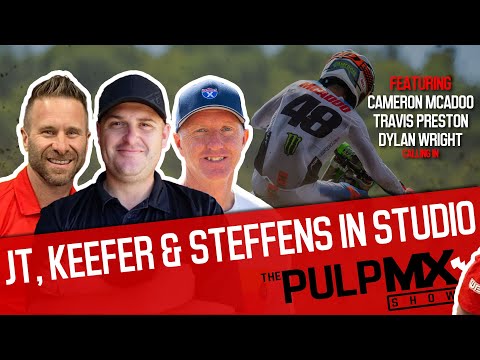PulpMX Show 515 - Cameron Mcadoo, Travis Preston & Dylan Wright with Keefer, JT & Steffens in studio
