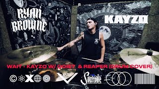 KAYZO, REAPER &amp; QOIET - &quot;WAIT&quot; (RYAN BROWNE DRUM COVER)