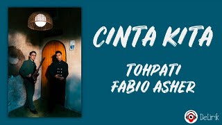 Download lagu Cinta Kita - Tohpati & Fabio Asher (Lirik Lagu) mp3
