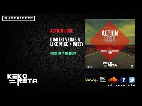 Dimitri Vegas & Like Mike / VASSY - Action Lose (Keko Reta Mashup)