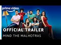 Official Trailer Mind The Malhotras Cyrus Sahuka Mini Mathur Amazon Prime Original