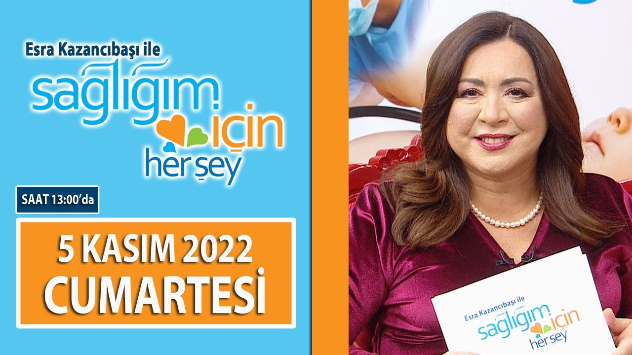 Sağlığım İçin Herşey 5 Kasım Programı