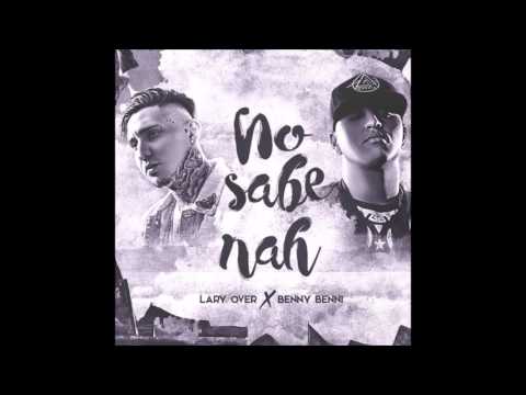 Benny Benni ft. Lary Over - No Sabe Nah