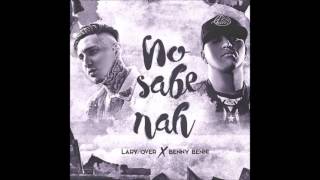 Benny Benni ft. Lary Over - No Sabe Nah