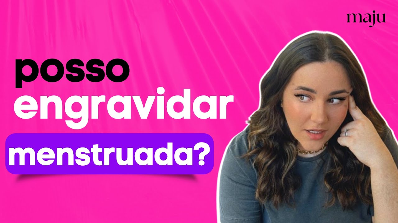 Posso engravidar menstruada?