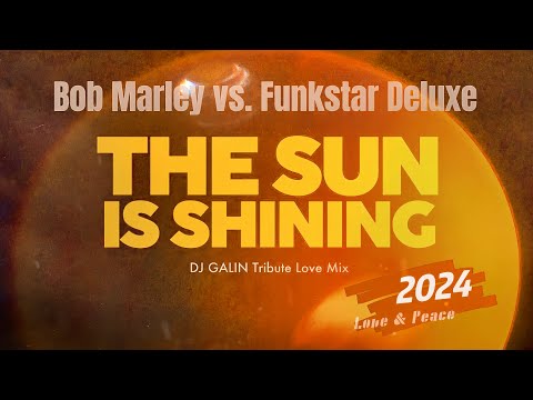 Bob Marley vs. Funkstar Deluxe - The Sun Is Shining (DJ Galin Tribute Love Mix)