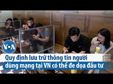 , title : 'Quy định lưu trữ thông tin người dùng mạng tại Việt Nam có thể đe dọa đầu tư | VOA Tiếng Việt'