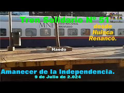 Tren Solidario Nº 51; Huinca Renancó: Amanecer de la Independencia.